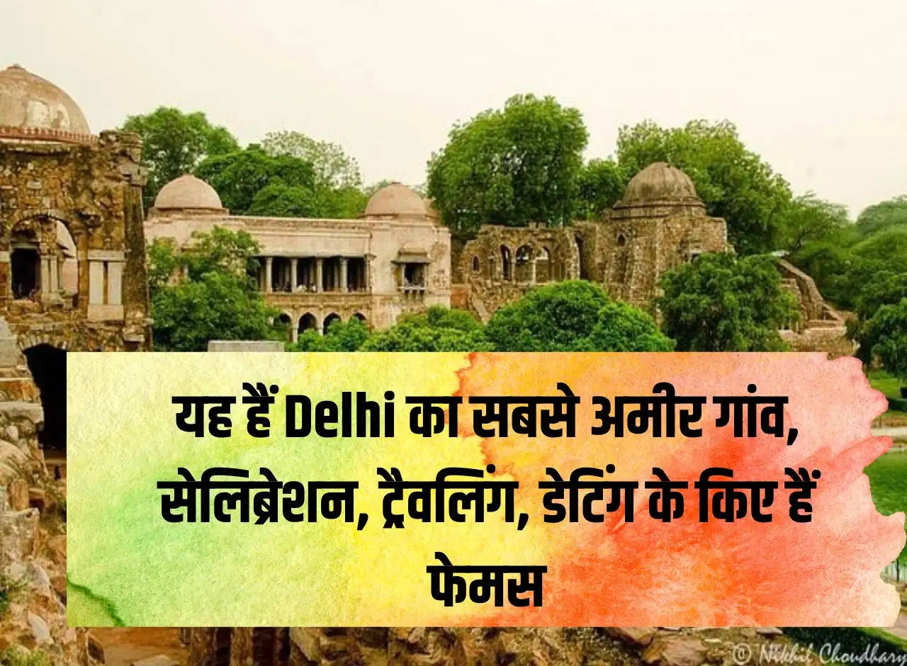 This is the richest village of Delhi, made famous for celebration, travelling, dating.